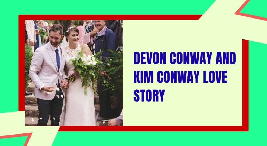 Devon Conway and Kim Conway Love Story