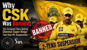 Why CSK Was Banned: The Complete Story Behind Chennai Super Kings’ Two-Year IPL Suspension