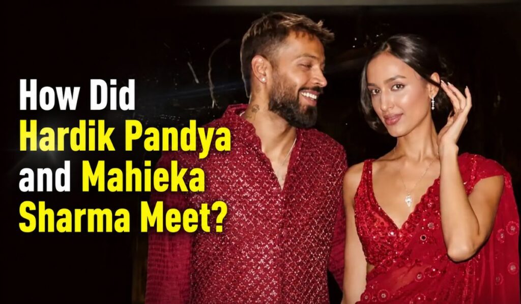 How Did Hardik Pandya and Mahieka Sharma Meet