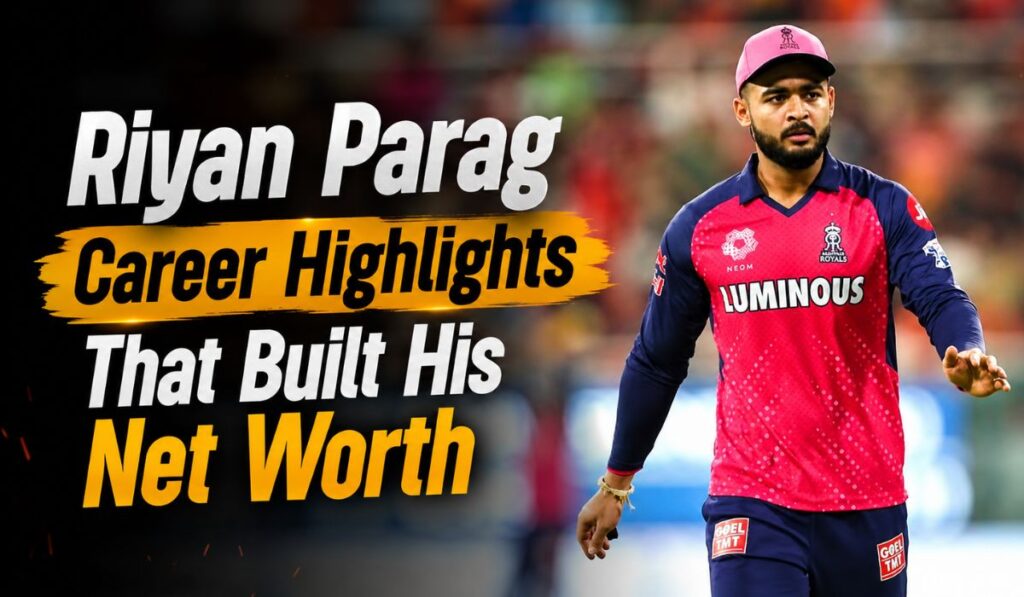 Riyan Parag Career Highlights That Built His Net Worth