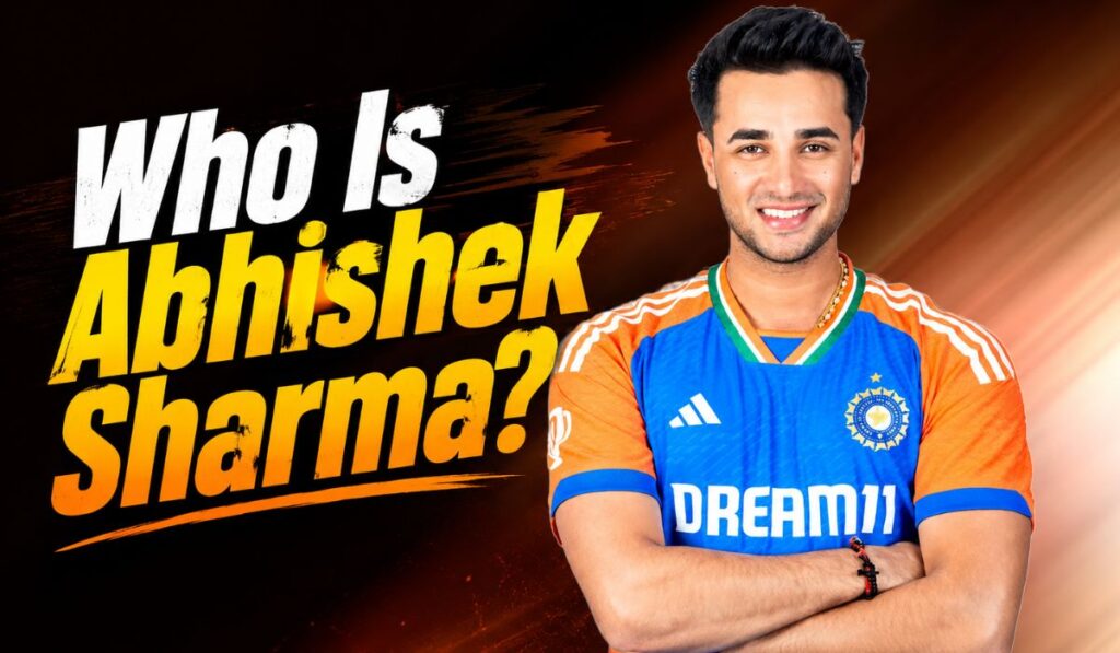 Who Is Abhishek Sharma?