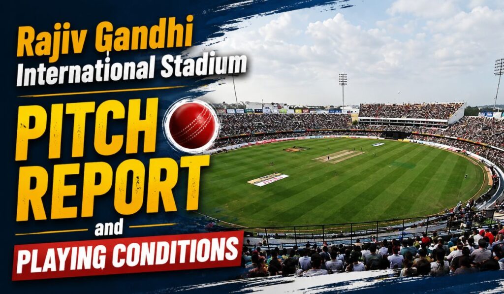Rajiv Gandhi International Stadium Pitch Report and Playing Conditions