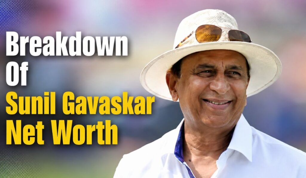 Breakdown Of Sunil Gavaskar Net Worth