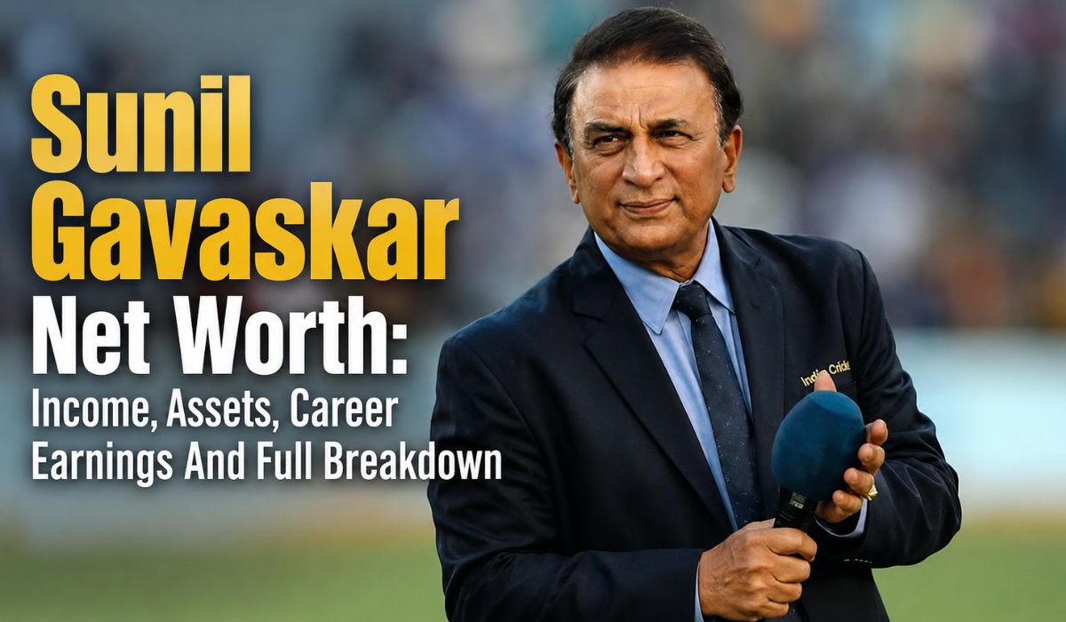 Sunil Gavaskar Net Worth Income, Assets, Career Earnings And Full Breakdown