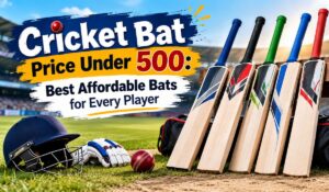 Cricket Bat Price Under 500: Best Affordable Bats for Every Player